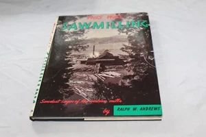 This Was Sawmilling: Sawdust Sagas of the Western Mills by Ralph W. Andrews - Picture 1 of 2