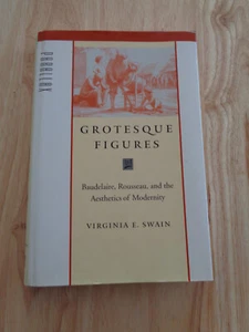 Grotesque Figures: Baudelaire, Rousseau by Virginia E. Swain 2005 HCDJ - Imagen 1 de 1