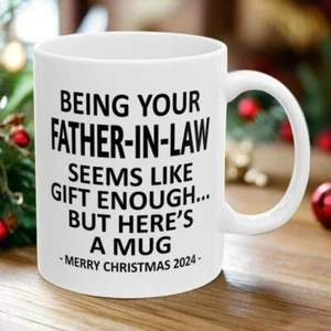 Being Your Father-in-law Seems Like Gift Enough Novelty Coffee Maark Mugs 11oz - Picture 1 of 4