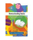 Homeschooling Basics: A Guide to Getting Started (How to Homeschool, Band 1), Na