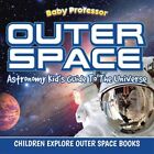 Outer Space: Astronomy Kid's Guide to the Universe - Children Explore Outer S...