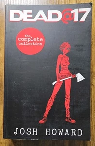 DEAD @ 17: THE COMPLETE COLLECTION By Josh Howard **BRAND NEW** Corner Ding - Foto 1 di 6