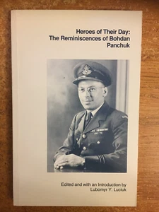 HEROES OF THEIR DAY: THE REMINSCENCES OF BOHDAN PANCHUK. 1983 - Picture 1 of 1