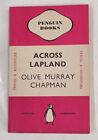 Penguin 1st no. 226 ACROSS LAPLAND by Olive Murray Chapman, 1939 in dust-jacket