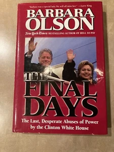 The Final Days : The Last, Desperate Abuses of Power by the Clinton White House - Picture 1 of 13