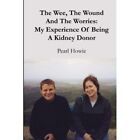 The Wee, The Wound And The Worries: My Experience Of Be - Paperback New Pearl Ho