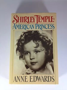 Shirley Temple American Princess By Anne Edwards First Edition HC 1988 - Imagen 1 de 3