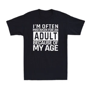 I'm Often Mistaken For An Adult Because Of My Age Funny Saying Men's T-shirt - Picture 1 of 10