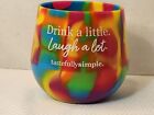 SiliPINT 14oz Tie Dye Silicone Wine Cup ‘Drink a little..laugh a lot’ NEW!
