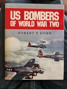 U S  Bombers of World War Two Hard Cover Robert Dorr BS - Foto 1 di 10