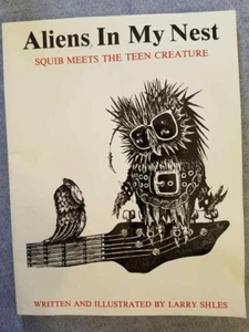 Signed ALIENS IN MY NEST - SQUIB MEETS TEEN CREATURE Larry Shles - Picture 1 of 2