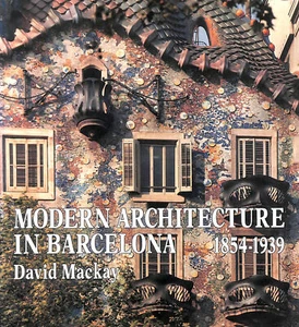 Modern Architecture in Barcelona 1854-1939 by Mackay, David - Picture 1 of 1