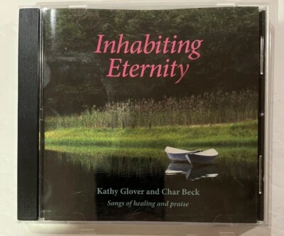 Inhabiting Eternity-Songs of Healing and Praise-CD-Кэти Гловер и Чар Бек - Изображение 1 из 4