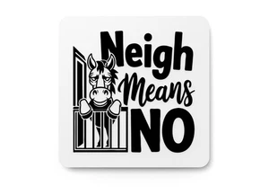 Neigh Means No | Funny sign For Home or Office - Picture 1 of 4