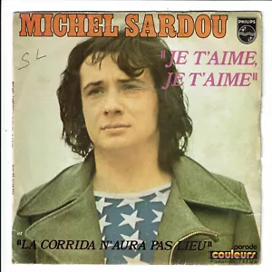 Michel SARDOU Vinyle 45T 7" JE T'AIME ...LA CORRIDA ..-PHILIPS 6118002 F Rèduit - Foto 1 di 3