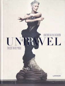 UNRAVEL: KNITWEAR IN FASHION - TRICOT IN DE MODE (2011 Hardcover){K5} - Picture 1 of 2