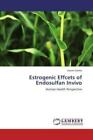 Estrogenic Effcets Of Endosulfan Invivo Human Health Perspective 1693