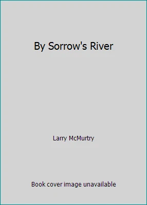 By Sorrow's River by Larry McMurtry - Image 1 of 1