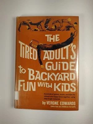 Vintage 1966 “The Tired Adult’s Guide to Backyard Fun with Kids” Hardcover Humor - Image 1 of 4