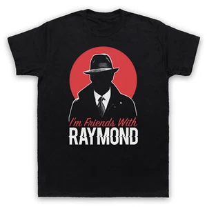 I'M FRIENDS WITH RAYMOND UNOFFICIAL BLACKLIST CRIME TV MENS & WOMENS T-SHIRT - Picture 1 of 23