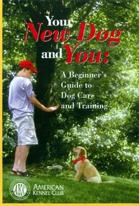 Your New Dog And You: A Beginner's Guide To Dog Care And Training American E34 - Picture 1 of 3