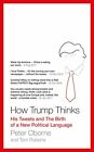How Trump Thinks: His Tweets and the Birth of a New Politica... by Oborne, Peter