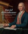 David Rittenhouse: Philosopher-Mechanick of Colonial Philadelphia and His Famous