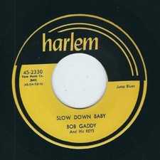 MARIANO REPRO R&B JUMP - Bob Gaddy HARLEM 2330 Slow down baby / Blues has ... ♫
