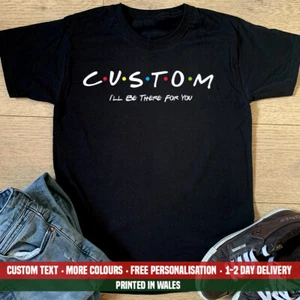 Camiseta personalizada I'll Be There For You amigos divertida zona de regalo torso personalizado - Imagen 1 de 1