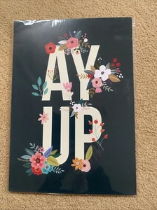 Ay Up Poster With Floral Design 21cm X 30cm - Picture 1 of 4