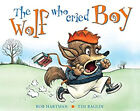The Wolf Who Cried Boy Paperback Bob Hartman
