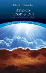 Beyond Good and Evil: Prelude to a Philosophy of the Future (Dover  - ACCEPTABLE