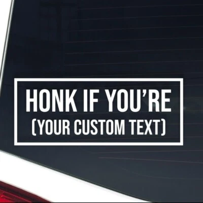 Honk If You're [Custom Text] DieCut Vinyl Window Decal Sticker Car Truck SUV JDM - Image 1 of 4