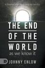 End Of The World As We Know It: A Prophetic Word For Entering The New Era