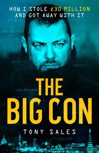 The Big Con: How I stole �30 million and got away with it by Tony Sales - Imagen 1 de 1