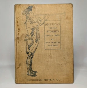 American Hero Stories 1492-1865 By Eva March Tappan 1906 1st Edition Illustrated - Imagen 1 de 8