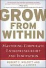Grow From Within: Masterin... 9780071598323 By Wolcott, Robert, Lippitz, Michael