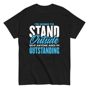 T-Shirt I'm Outstanding "I'm Going to Stand Outside" lustig sarkastisch Humor Shirt - Bild 1 von 8