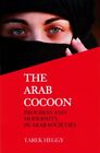 Arab Cocoon : Progress And Modernity In The Arab Societies, Hardcover By Hegg...