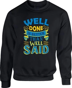 Well Done Is Better Than Well Said Jumper Life Motivational Quote Birthday Gift - Picture 1 of 3