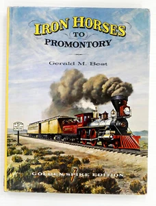 Iron Horses to Promontory by Gerald Best Golden Spike Edition Hardcover/DJ - Picture 1 of 4