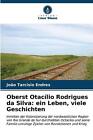 Oberst Otaclio Rodrigues da Silva: ein Leben, viele Geschichten by Jo?o Tarcisio
