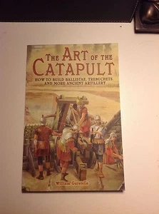 The Art of the Catapult, build trebuchet , William Gurstell, 2004,1st printing - Picture 1 of 4