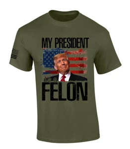 Trenz Shirt Company Mens Trump Tshirt My President Is A Felon Short Sleeve - Picture 1 of 4