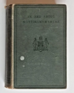 In and About Nottinghamshire by Robert Mellors 1908 J & H Bell hardback - Picture 1 of 17