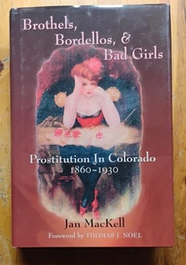 Brothels Bordellos & Bad Girls Prostitution in Colorado Jan Mackell HC Signed - Picture 1 of 7