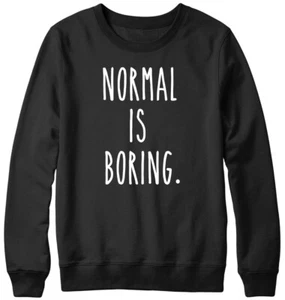Normal Is Boring lustiges Unisex-Sweatshirt für Herren und Damen - Bild 1 von 7