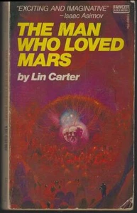 Man Who Loved Mars Lin Carter 1973 Vintage Paperback Science Fiction Novel - Picture 1 of 1