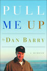 Pull Me Up : A Memoir couverture rigide Dan Barry