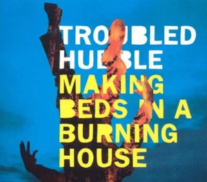 Troubled Hubble Making Beds In A Burning House 13 track 2005 cd NEW!  - Imagen 1 de 2